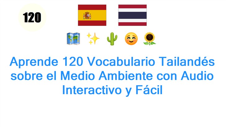 Aprende 120 Vocabulario Tailandés sobre el Medio Ambiente con Audio Interactivo y Fácil